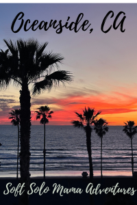 Read more about the article Soft Solo Mama Adventures: Oceanside & San Diego, CA